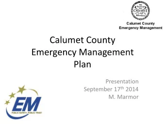 Calumet County  Emergency Management  Plan  Presentation September 17 th 2014  M. Marmor  Connect