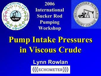 Pump Intake Pressures  Pump Intake Pressures  Pump Intake Pressures  in Viscous Crude  in Viscous
