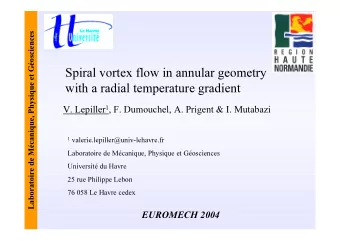 Spiral vortex flow in annular geometry  with a radial temperature gradient V. Lepiller 1 , F.