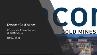 Dyn  ynacor Gold  ld Min  ines  Corporate Presentation  January 2017  (DNG-TSX)  This presentation