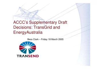 ACCCs Supplementary Draft  Decisions: TransGrid and  EnergyAustralia  Bess Clark  Friday 18