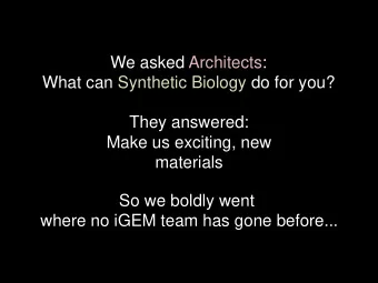 We asked Architects:  What can Synthetic Biology do for you?  They answered:  Make us exciting, new