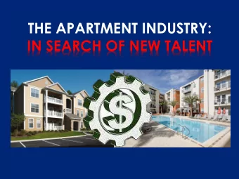 THE APARTMENT INDUSTRY:  IN SEARCH OF NEW TALENT  25 years of industry experience