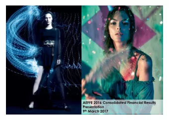 AEFFE 2016 Consolidated Financial Results  Presentation 9 th March 2017  FY 2016 Key Facts v