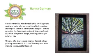Hanna Gorman  Hana Gorman is a mixed-media artist working with a  variety of materials, from