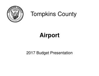 Tompkins County  Tompkins County  Ai  Airport  t  2017 Budget Presentation  2017 Budget