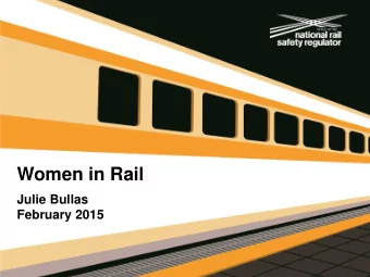 Women in Rail  Julie Bullas  February 2015  Women in rail  Office of the National Rail Safety