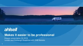 Makes it easier to be professional  Investor presentation Q3 2018  London and Edinburgh Roadshow