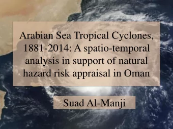 Arabian Sea Tropical Cyclones,  1881-2014: A spatio-temporal  analysis in support of natural