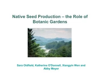 Native Seed Production  the Role of  Botanic Gardens  Sara Oldfield, Katherine O'Donnell,