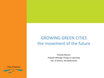 GROWING GREEN CITIES  the movement of the future  Yolanda Musson  Program Manager Energy on