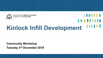 Kinlock Infill Development  Community Workshop Tuesday 3 rd December 2019  Agenda   Project