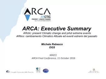 ARCA: Executive Summary ARctic: present Climatic change and pAst extreme events  ARtico: