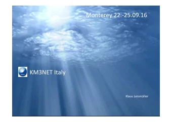 Monterey 22.-25.09.16  KM3NET Italy  Klaus Leismller  KM3NET  The next generation Neutrino T