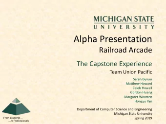 Alpha Presentation  Railroad Arcade  The Capstone Experience  Team Union Pacific  Sarah Byrum