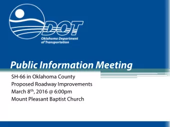Public Information Meeting  SH-66 in Oklahoma County  Proposed Roadway Improvements March 8 th ,