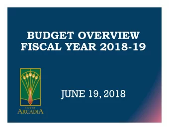 BUDGET OVERVIEW  FISCAL YEAR 2018-19  JUNE 19, 2018  BUDGET GOALS  Maintain core services: