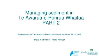 Te Awarua-o-Porirua Whaitua  PART 2  Presentation to Te Awarua-o-Porirua Whaitua Committee