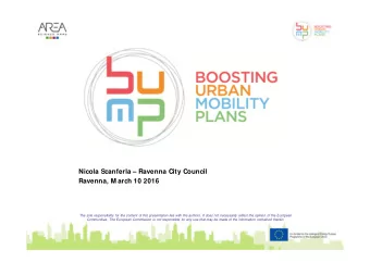 Nicola Scanferla  Ravenna City Council  Ravenna, M arch 10 2016  The sole responsibility for the