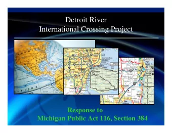 Detroit River  International Crossing Project  Response to  Michigan Public Act 116, Section 384