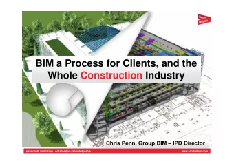 BIM a Process for Clients, and the  Whole Construction Industry  Chris Penn, Group BIM  IPD