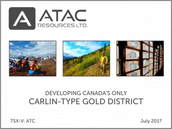 CARLIN-TYPE GOLD DISTRICT  TSX-V: ATC  July 2017  FORWARD LOOKING STATEMENTS  FORWARD-LOOKING