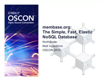 membase.org:  The Simple, Fast, Elastic  NoSQL Database  NorthScale  Matt Ingenthron  OSCON 2010
