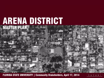 ARENA DISTRICT  MASTER PLAN  FLORIDA STATE UNIVERSITY | Community Stakeholders, April 17, 2014
