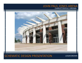 JOHN PAUL JONES ARENA CHARLOTTESVILLE, VIRGINIA SCHEMATIC DESIGN PRESENTATION LOGAN BROWN JOHN PAUL