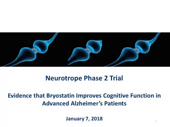 Neurotrope Phase 2 Trial  Evidence that Bryostatin Improves Cognitive Function in Advanced