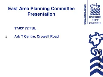 East Area Planning Committee  Presentation  17/03177/FUL  Ark T Centre, Crowell Road  49  Agenda