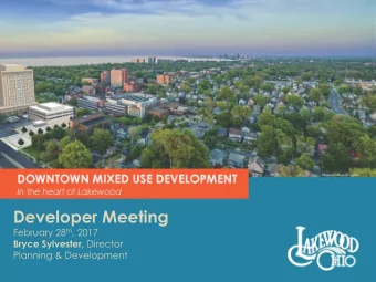 Developer Meeting February 28 th , 2017 Bryce Sylvester, Director  Planning &amp; Development