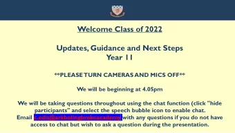 Welcome Class of 2022  Updates, Guidance and Next Steps  Year 11  **PLEASE  TURN CAMERAS AND MICS