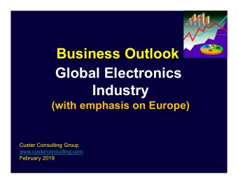 Business Outlook  Global Electronics  Industry  (with emphasis on Europe)  Custer Consulting Group