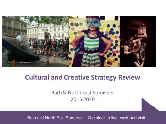 Cultural and Creative Strategy Review  Bath &amp; North East Somerset  2015-2020 Bath and North