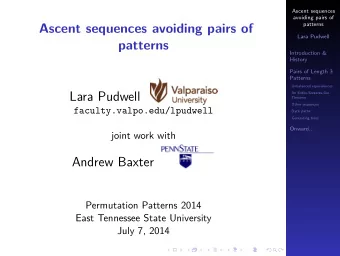 Ascent sequences avoiding pairs of  Lara Pudwell  patterns  Introduction &amp;  History  Pairs of