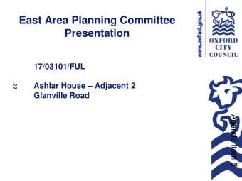East Area Planning Committee  Presentation  17/03101/FUL  Ashlar House  Adjacent 2  29