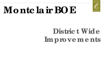 Montc lair  BOE  Distr  ic t Wide  Impr  ove me nts  AGE  NDA  Distric t Wide  Building  Ma so