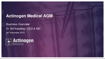 Actinogen Medical AGM  Business Overview  Dr. Bill Ketelbey: CEO &amp; MD 28 th November 2018
