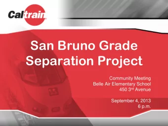San Bruno Grade  Separation Project  Community Meeting  Belle Air Elementary School 450 3 rd Avenue