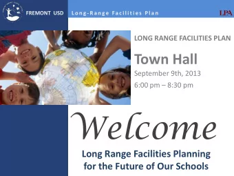 Welcome  Long Range Facilities Planning for the Future of Our Schools  FREMONT  USD      L o n g -
