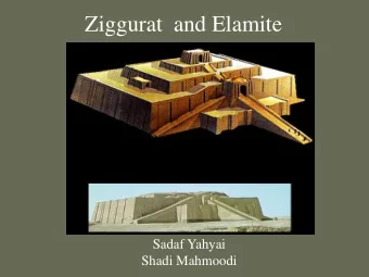 Ziggurat  and Elamite  Sadaf Yahyai  Shadi Mahmoodi  ELAMITE  The Elamite citizens  a nation