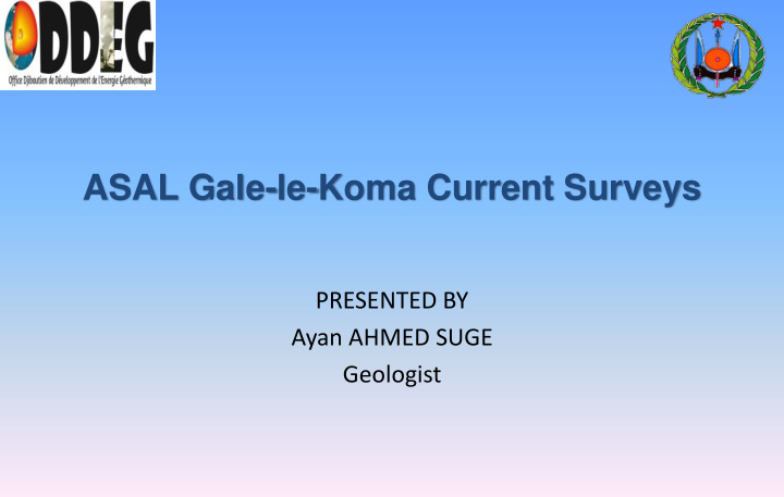 presented by ayan ahmed suge geologist geothermal sites