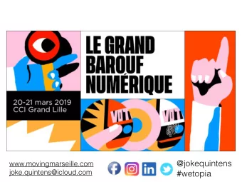 @jokequintens www.movingmarseille.com joke.quintens@icloud.com  #wetopia  Making City Together.