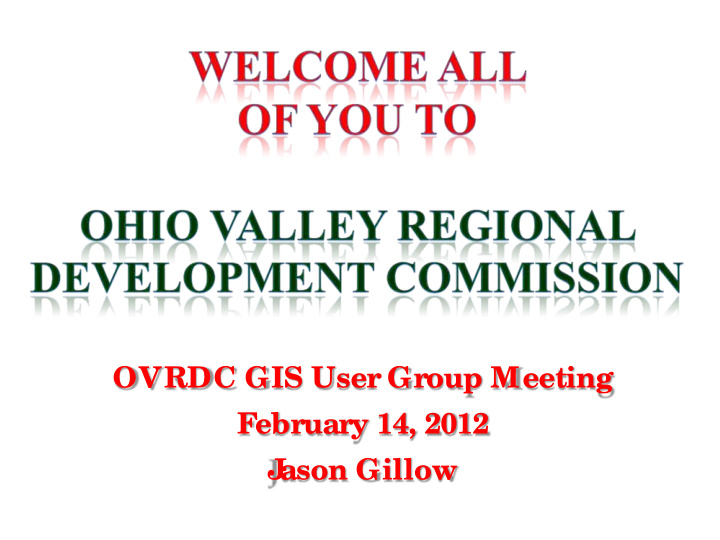 ovrdc gis user group meeting february 14 2012 j ason
