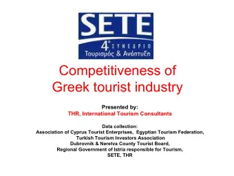 Competitiveness of  Greek tourist industry  Presented by:  THR, International Tourism Consultants