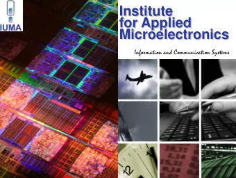 Institute  for Applied  Microelectronics  Information and Communication Systems  Introduction  Gran
