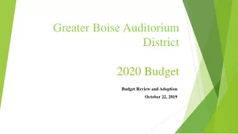 Greater Boise Auditorium  District  2020 Budget  Budget Review and Adoption  October 22, 2019  1 B