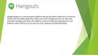 Google Hangouts is a communication platform that was launched in May 2013. It is both an  Internet