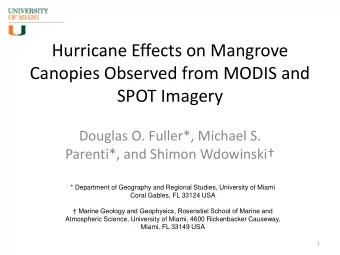 Hurricane Effects on Mangrove  Canopies Observed from MODIS and  SPOT Imagery  Douglas O. Fuller*,